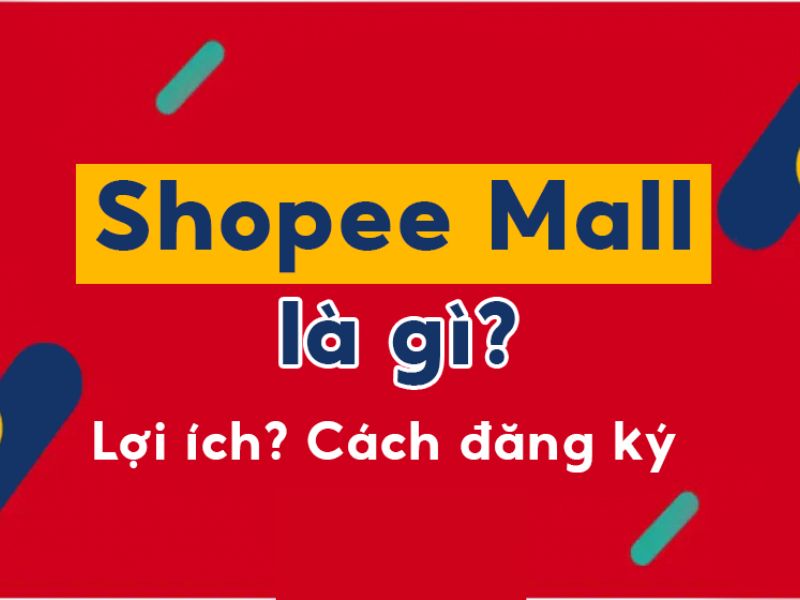 Các bước đăng ký gian hàng Shopee Mall Các bước đăng ký gian hàng Shopee Mall